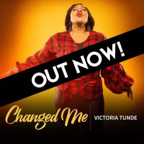 Victoria Tunde - Changed Me